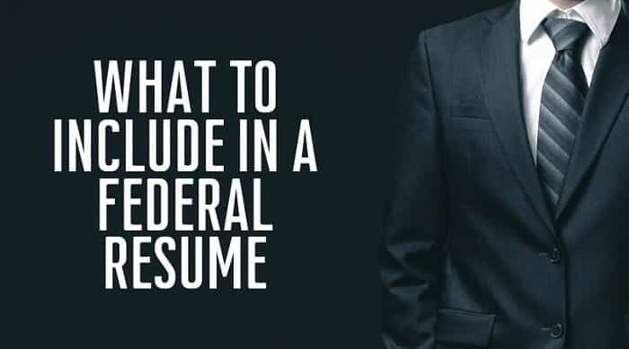 What to Include in A Federal Resume